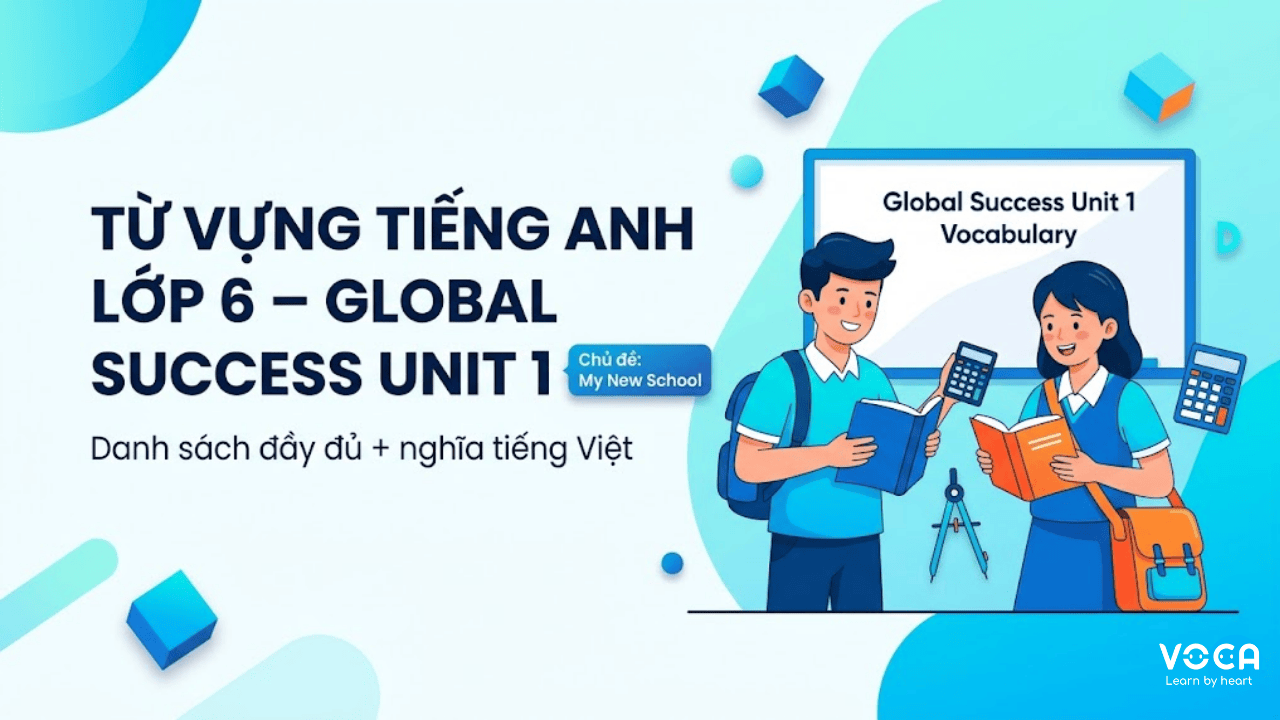 Từ vựng tiếng Anh lớp 6 Global Success Unit 1 | Danh sách đầy đủ + nghĩa tiếng Việt